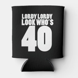 Lordy Lordy look, der 40 ist Dosenkühler