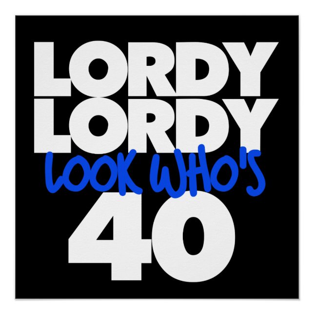 Lordy Lordy look, der 40 ist Poster (Vorderseite)