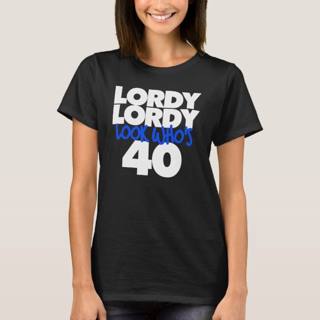 Lordy Lordy look, der 40 ist T-Shirt (Vorderseite)