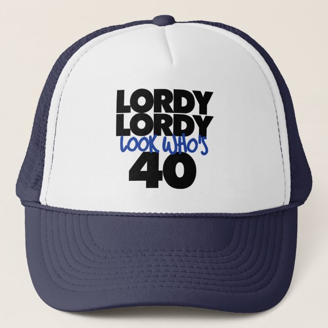 Lordy lordy look, der 40 Jahre alt ist Truckerkappe (Vorderseite)