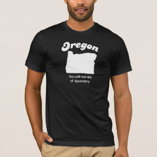 L'Orégon - vous ne mourrez pas du T-shirt