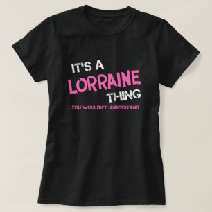 Lorraine, was man T - Shirt nicht verstehen würde