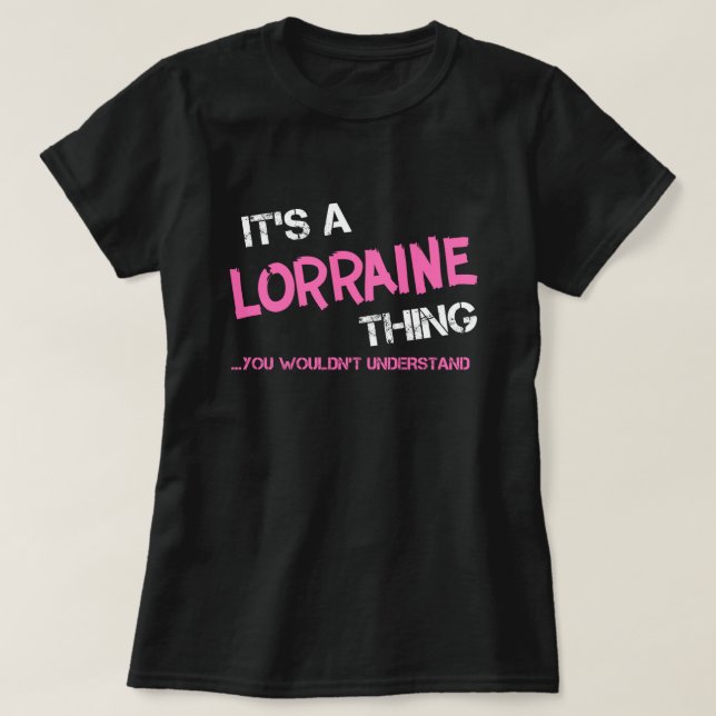 Lorraine, was man T - Shirt nicht verstehen würde (Design vorne)