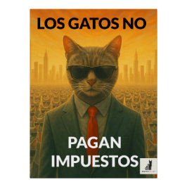 Los Gatos No Pagan Impuestos Poster