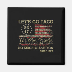 Los geht's Taco Keine Könige in Amerika seit 1776 Magnet