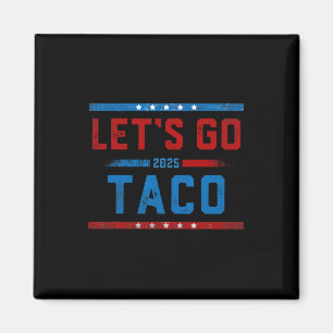 Los geht's Taco Lustig Trump kneift immer 10 Magnet