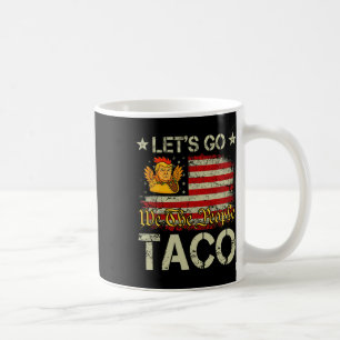 Los geht's Taco Lustig Trump kneift immer 11  Kaffeetasse
