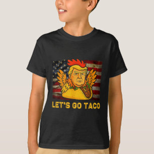 Los geht's Taco Lustig Trump kneift immer 11 T-Shirt