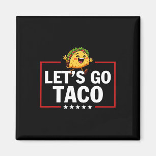 Los geht's Taco Lustig Trump kneift immer 15  Magnet