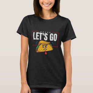 Los geht's Taco Lustig Trump kneift immer _20 T-Shirt