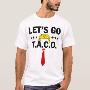 Los geht's Taco Lustig Trump kneift immer 33 T-Shirt