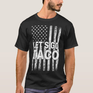 Los geht's Taco Lustig Trump kneift immer 40 T-Shirt