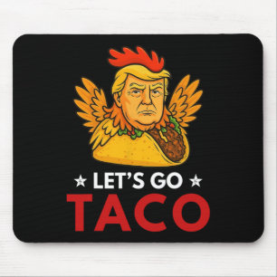 Los geht's Taco Lustig Trump kneift immer 53 Mousepad
