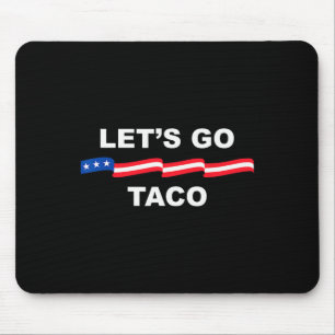Los geht's Taco Lustig Trump kneift immer 63 Mousepad