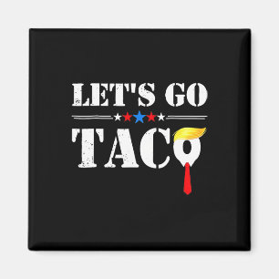 Los geht's Taco Lustig Trump kneift immer 66  Magnet