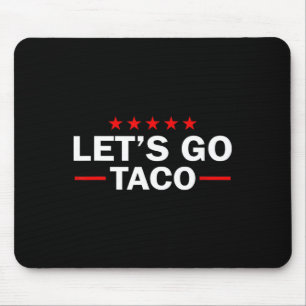 Los geht's Taco Lustig Trump kneift immer 67 Mousepad