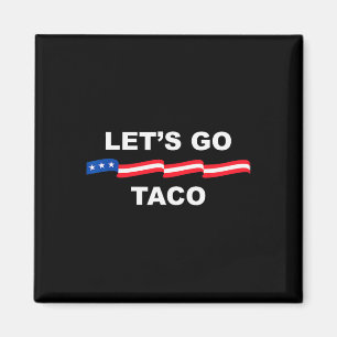 Los geht's Taco Lustig Trump kneift immer &#; Magnet