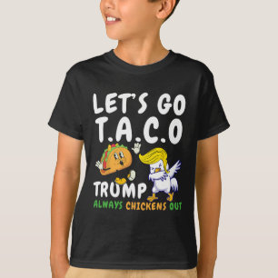 Los geht's Taco Lustig Trump kneift immer T-Shirt