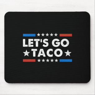 Los geht's Taco Lustige politische Los geht's Taco Mousepad