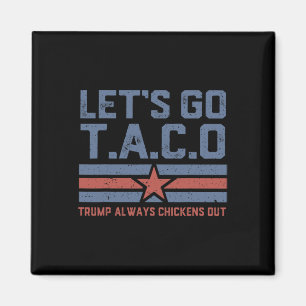 Los geht's Taco Lustige Politische Tees Trump Imme Magnet