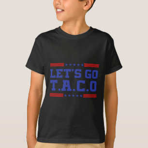 Los geht's Taco Lustiger Taco T.a.c.o Trump Immer T-Shirt