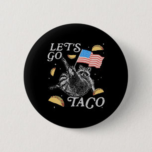 Los geht's Taco Lustiger Waschbär Politisches Meme Button