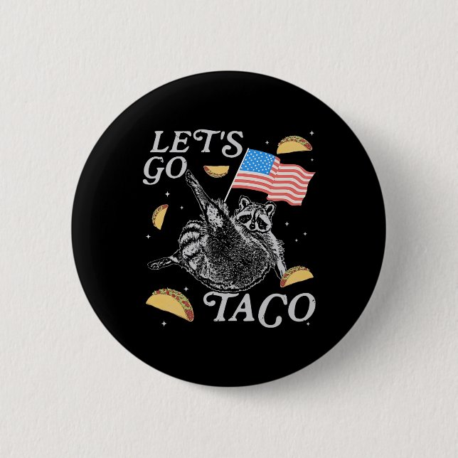 Los geht's Taco Lustiger Waschbär Politisches Meme Button (Vorderseite)