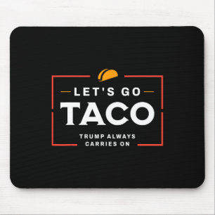 Los geht's Taco Pro Donald Trump Lustig Mousepad
