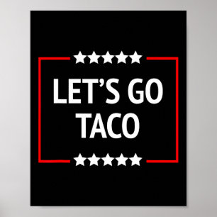 Los geht's Taco Trump kneift immer 8  Poster