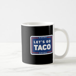 Los geht's Taco Trump kneift immer Funny Meme Kaffeetasse