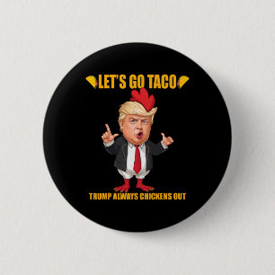 Los geht's Taco Trump kneift immer Funny Taco Button