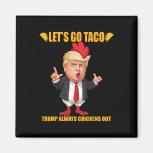Los geht's Taco Trump kneift immer Funny Taco Magnet