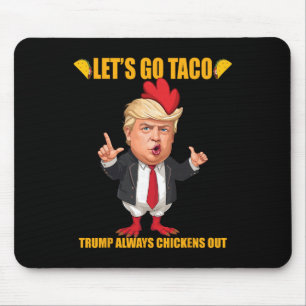 Los geht's Taco Trump kneift immer Funny Taco Mousepad