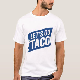 Los geht's Taco – Trump kneift immer Parodie T-Shirt
