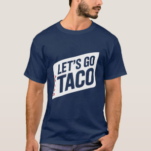 Los geht's Taco – Trump kneift immer Parodie T-Shirt
