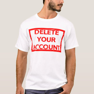 Löschen Sie Ihre Account-Briefmarke T-Shirt