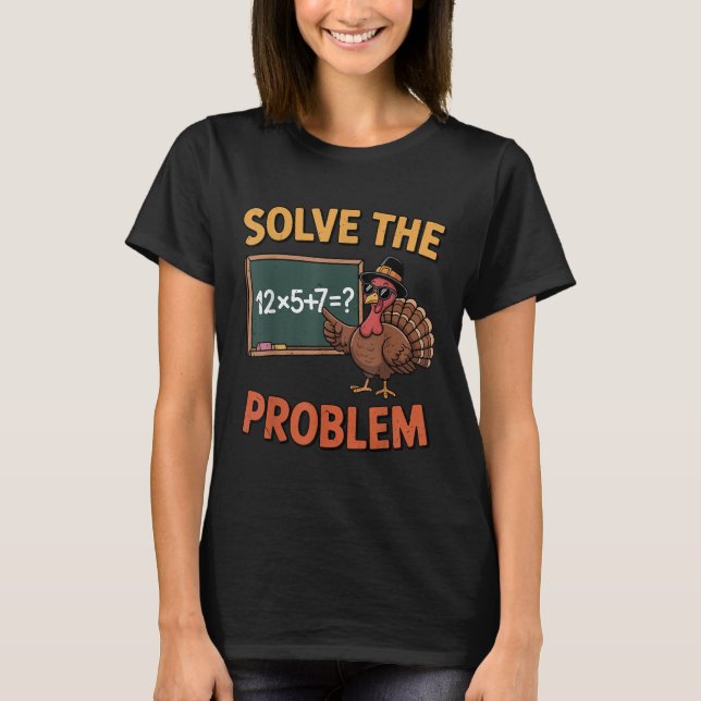 Löse das Problem 67 Meme Truthahn Mathelehrer Als T-Shirt (Vorderseite)