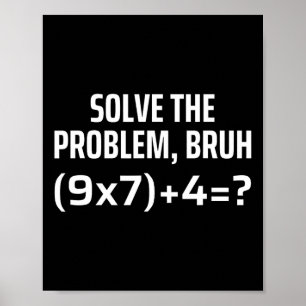 Löse das Problem Bruh 67 Sechs Sieben Lustiger Mat Poster