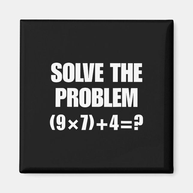 Löse das Problem – Lustige Mathe-Gleichung (9×7)+4 Magnet (Vorne)