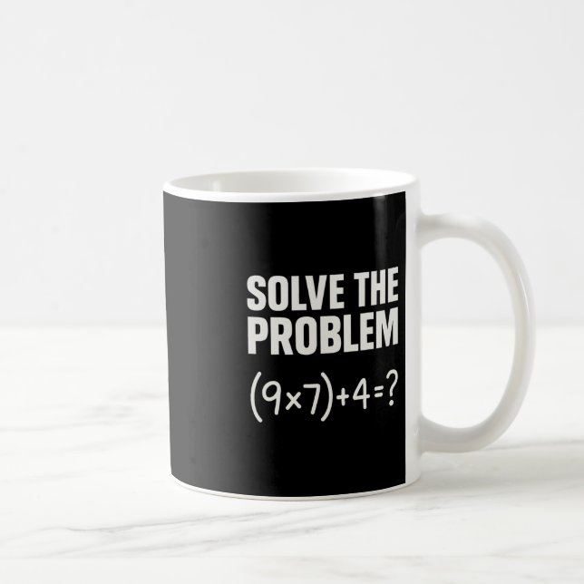 Löse das Problem Lustiger Mathe 67 Meme Lehrer Sch Kaffeetasse (Rechts)