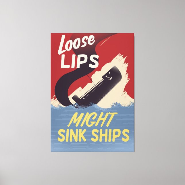 Lose Lips Might Sink Ships Leinwanddruck (Vorderseite)