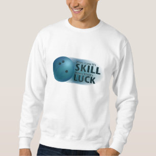Lose Skill Win Luck Bowling Blue Sweatshirt
