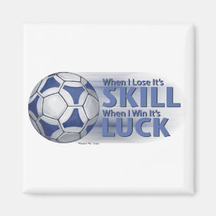 Lose Skill Win Luck Futbal Magnet
