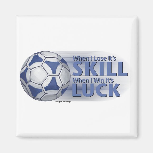 Lose Skill Win Luck Futbal Magnet (Vorne)