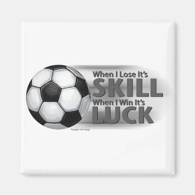Lose Skill Win Luck Soccer Magnet (Vorne)
