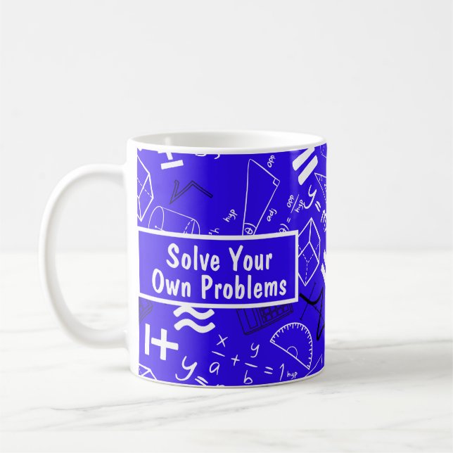 lösen Sie Ihre eigenen Probleme Mathematik lustig  Kaffeetasse (Links)