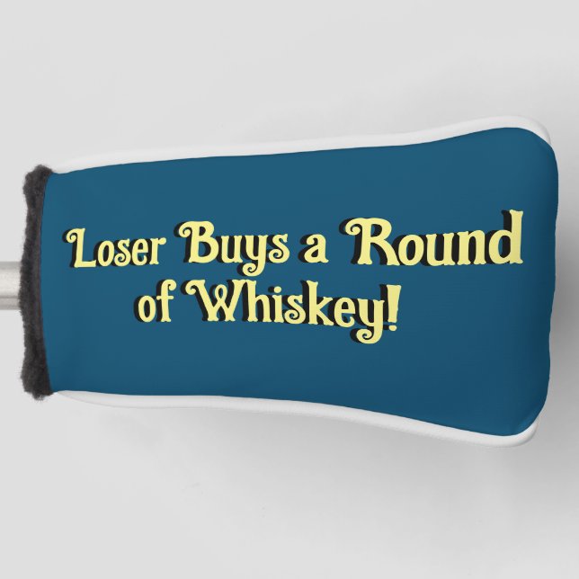 Loser kauft eine Runde Whiskey Golf Head Cover Golf Headcover (Vorderseite)