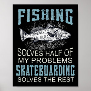 Löst die Hälfte meiner Probleme beim Angeln Skateb Poster