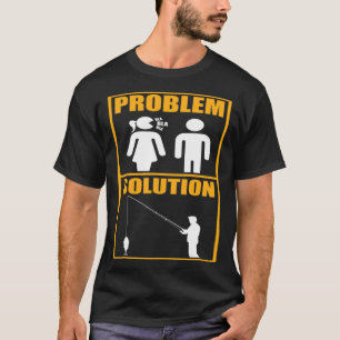 Lösung des Problems der Fischerei Fischer T-Shirt