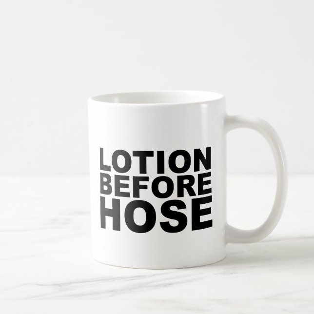 LOTION BEVOR HOSE Shirt Tasse Mousepad oder Hut (Rechts)
